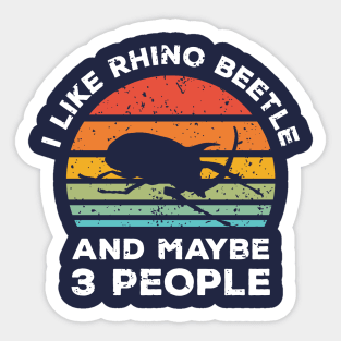 I Like Beetle Rhino and Maybe 3 People, Retro Vintage Sunset with Style Old Grainy Grunge Texture Sticker